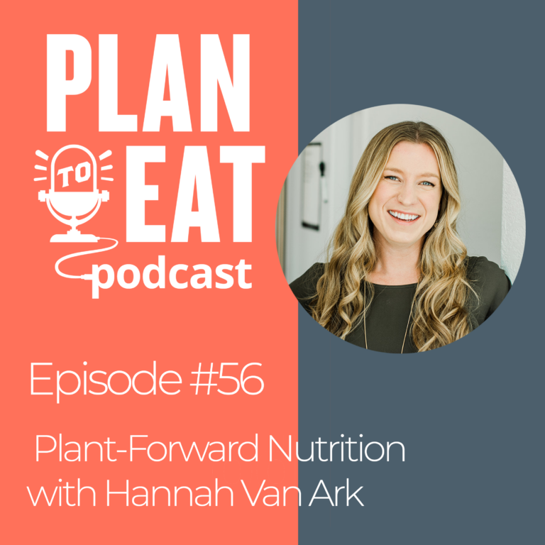 podcast episode 56 - Plant forward nutrition with hannah van ark