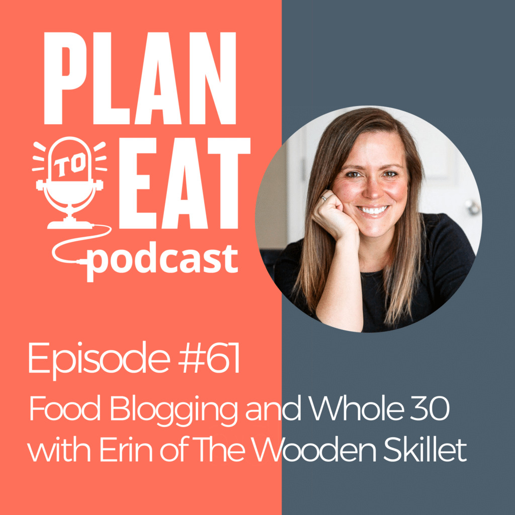 podcast episode 61 - food blogging and whole30 with Erin of the wooden skillet