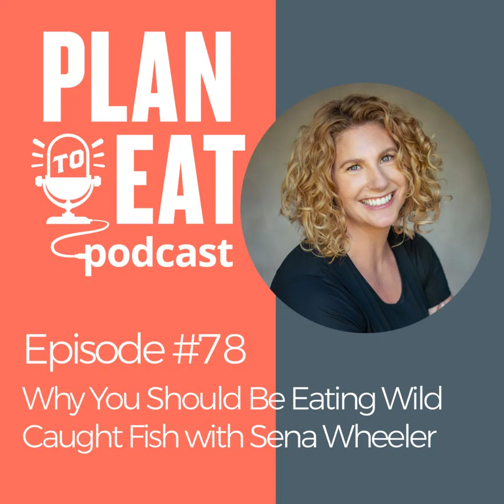 podcast episode 78 - wild caught fish with Sena Wheeler